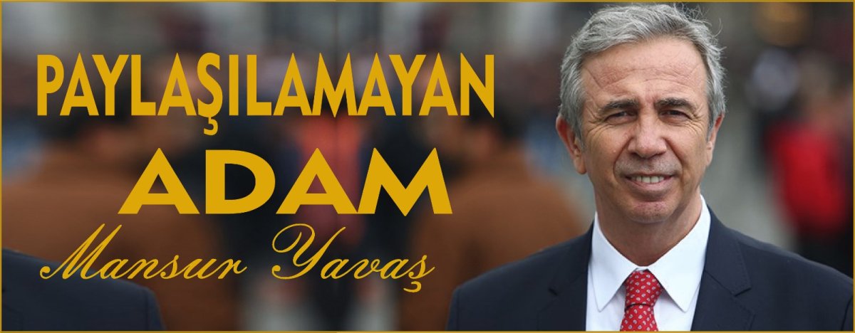 Paylaşılamayan Adam Mansur Yavaş