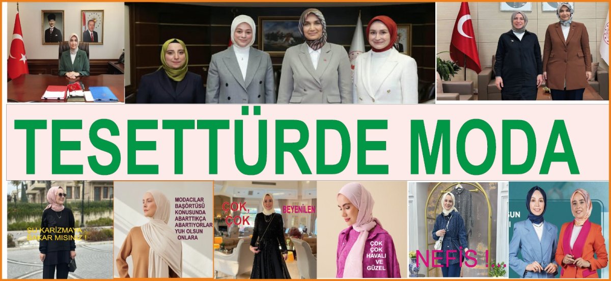 Tesettürde Moda, her gün biraz daha rağbet görmeye başladı, özellikle devlet kademelerinde önemli atamaların yapılması !...